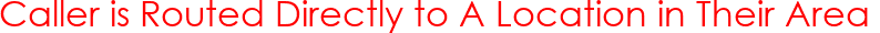 Caller is Routed Directly to A Location in Their Area