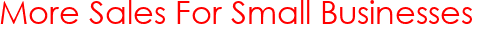 More Sales For Small Businesses